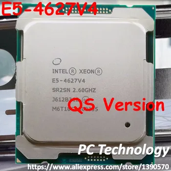 E5-4627V4 Originál Intel Xeon QS Verzia E5 4627V4 2.60 GHZ 10-Core 25MB SmartCache E5 4627 V4 LGA2011-3 lode v rámci 1day